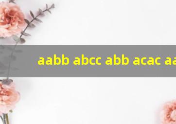 aabb abcc abb acac aabc